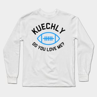 Kuechly, Do You Love Me? - Carolina Panthers Long Sleeve T-Shirt